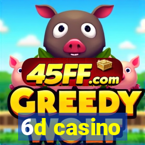 6d casino